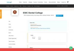 ESIC Dental College | ESIC Dental College in Gulbarga, Karnataka - Check out the course details and fee structure of the BDS program offered by ESIC Dental College. Get admission guidance now!