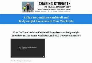 How To Combine Kettlebell And Bodyweight Exercises - How Do You Combine Kettlebell Exercises and Bodyweight Exercises In The Same Workouts And Still Get Great Results?