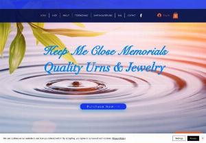 Keep Me Close Memorials - We offer quality cremation urns for human/pet remains. Our focus is to offer a better choice for the consumer.