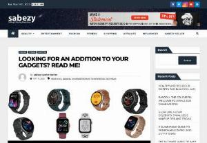 Looking For An Addition To Your Gadgets? Read Me! - If you are a gadget lover, we can help you in selecting from a variety of electronic gadgets, including the top smart watches on Sabezy. So look at it!