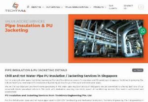 Pipe Insulation Services Singapore - Are you looking for pipe insulation services in Singapore? Techtimia specialize in hot and cold pipe insulation works, re-insulation works, pre-insulation consultation and fabrication of PU jacketing materials.