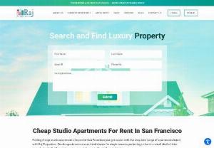 Cheap Studio Apartments For Rent In San Francisco - Find Now - Finding cheap studio apartments for rent in San Francisco gets easy with Raj Properties. Schedule an apartment tour and visit your favorite flat before moving.