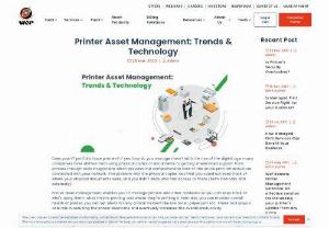 Printer Asset Management: Trends & Technology - Printer asset management has significantly evolved over the years. This article will explore seven trends shaping the future of printer asset management