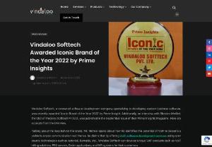 Vindaloo Softtech Awarded Iconic Brand of the Year 2022 by Prime Insights - Vindaloo Softtech receives another recognition when awarded 'Iconic Brand of the Year 2022' by Prime Insight.