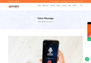 voice message service in Delhi - Omatics digital is the best digital marketing agency in delhi. our team are made up of only experienced professionals with expert knowledge in digital marketing services.We strive to provide a strong return on investment with only the best account management. We aim to provide valuable knowledge to your business.