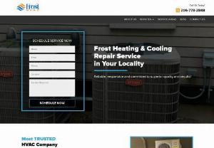 A Top-Rated HVAC Company in Federal Way, WA - Frost Heating & Cooling specialise in the installation, maintenance and repair of commercial air conditioning systems and Heat Pump, Ventilation and HVAC services in Federal Way.