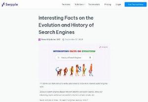 The History of Search Engines - Time Travel and Dig out Facts! - There are interesting facts about the evolution and history of search engines. It has come a long way to attain the current algorithm standard. This article will help you to understand in a better way.