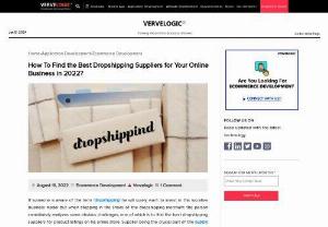 How To Find the Best Dropshipping Suppliers in 202 - Find the Best Dropshipping Suppliers in 2022 at Vervelogic. One of which is to find the best dropshipping suppliers for product listings on his online store.