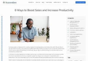 6 Ways to Boost Sales and Increase Productivity | Businessezee - Increasing sales is a high priority for most companies. Increase sales productivity with these six must-have tips and increase revenue with Businessezee.