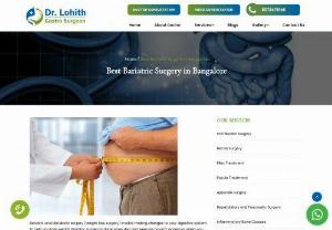 Best Bariatric Surgery in Bangalore - Dr Lohith U is providing The Best Bariatric surgery in Bangalore. Book an Appointment Now for Weight loss Surgery in Sarjapur road @ Manipal Hospital.
