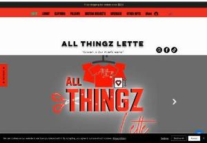 All Thingz Lette - We create unique designs and gifts for any occasion. We specialize in t-shits, hoodies, tumblers and more.