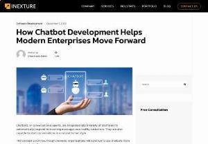 How chatbot development helps modern enterprises move forward - This is the era of automation, where you can handle hectic tasks easily. Considering this, companies are preferring to deploy chatbots in their working environments.
Check how chatbots help modern enterprises move forward