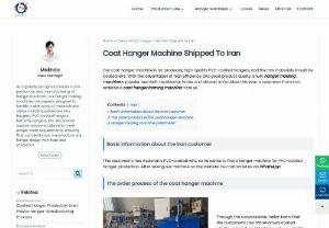 Coat Hanger Machine Shipped To Iran - Our coat hanger machine is for producing high-quality PVC-coated hangers, and the raw materials should be coated wire.