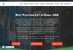 PLATFORM LIFT IN DUBAI - We are the leading independent elevator company with 15+ years of professional experience. We have the complete elevator solution to meet your needs, including new residential, commercial, and affordable home elevators, repairs and maintenance, modernization and AMC (Annual Maintenance Contract). Our services are unique to each architectural design and type of building, but our specialty is in providing top-tier standard service.