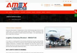 Logistics Company Dhanbad - 9990847120 - FREIGHT FORWARDING LOGISTIC DHANBAD Amex Logistics provides Single Window Solutions in Dhanbad covering Road Transport, Custom Clearance, Air & Sea Freight Forwarding and Door Delivery Service Dhanbad. Receive end to end logistics solutions for your cargo from planning to final execution. This includes origin to pick up, routing, best market rate offer, packaging, document filing, warehousing and safe & damage free delivery to the destination from Dhanbad City Area.