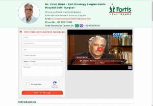 Contact Dr. Vinod Raina Fortis Hospital Gurgaon - Patient can book appointment with him on Contact Dr. Vinod Raina Fortis Hospital Gurgaon and delivers the highest quality and advanced oncology care in a supportive and compassionate environment to all his patients. India cancer surgery service understands that every overseas patient has different needs and our dedicated team is here to ensure personalized guidance throughout their treatment & stay in India.