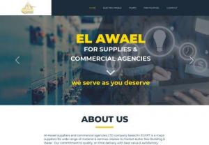 El Awael For Supplies & Commercial Agencies - EL AWAEL suppliers and commercial agencies LTD company based in EGYPT is a major suppliers for wide range of material & services retakes to market sector like: Building & Water Our commitment to quality,