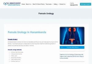 Best Female Urology in Hanamkonda - Female Urology
Female urology is a branch of medicine that deals with the urinary and reproductive organs of the female. The female urologist is responsible for the diagnosis, treatment and management of urinary tract and reproductive disorders in women.

Female urology includes:
- Urinary tract infections,
 - Urinary incontinence, 
- Pelvic pain, 
- Sexual dysfunction,
- Interstitial cystitis,
- Urethral stenosis