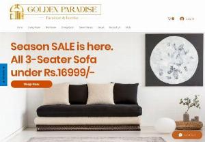 Golden Paradise Furniture - At Golden Paradise Furniture, we take immense pride in the exceptional designs and skilled craftsmanship behind our products. Our designs harmoniously fuse contemporary aesthetics which champions excellence in craftsmanship and unwavering quality.

Your home should be the epitome of comfort, as it's often said that the objects, we cherish reveal the intricate narrative of our true selves.