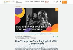 How to improve your singing skills with CommonTime - Would you attempt a 100-meter sprint without stretching and warming up? Obviously not! Singers need to warm up before performances just like athletes and dancers do.