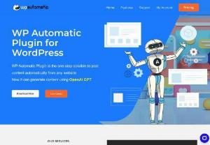 WP AUTOMATIC - With WP Automatic get to choose from a lot of features that you need for your WordPress website. Be it importing content from any website on your website and also many others.
