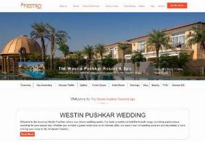 Westin Pushkar Wedding for a Memorable Fete | Fiestro Events - Westin Pushkar Wedding celebration will make your special day worth remembering for life and will also make you a good host to serve guests with various amenities.