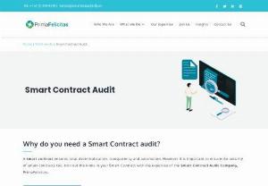 Smart contract Audit Service | Ethereum smart contract audit company - Smart contract audit involves both subjective assessments of the overall design and architecture as well as objective findings from the code. However, it is important to ensure the security of smart contracts too. Iron out the kinks in your Smart Contract with the expertise of the best Smart Contract Audit developers at PrimaFelicitas.