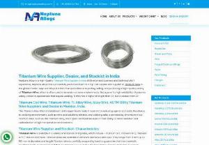 Titanium Wire Supplier in India - this is a commentNeptune Alloys is a High-Quality Titanium Wire Supplier in India With extensive business and technical staff experience, Neptune Alloys has successfully positioned itself as a top-tier supplier and supplier of Titanium Wire in the global market.