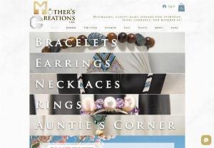 Mothers Creations LLC - specializing in handmade Jewelry with beads and some wire/precious metals