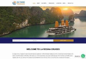 La Regina Cruises - La Regina Cruises lead you to the extraordinary seascapes and landscape of Halong Bay, Lan Ha Bay and Cat Ba Island.