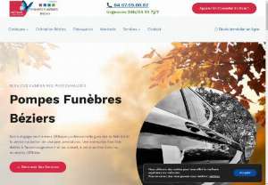 FUNERAL - Funeral company located in B�ziers, Organization of funerals, procedures at town hall, procedures after the funeral, funeral contracts, transport to a funeral home, transport throughout France, religious or civil ceremony, cremation in B�ziers, S�te and Montpellier. Available 24/7