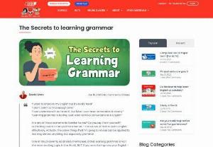 The Secrets to learning grammar - Actually, the same things that I'm going to reveal can be applied to learning almost anything, but especially grammar.
