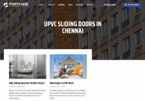 uPVC sliding doors in Chennai - We offer top-quality uPVC windows and doors with German profiles which are custom manufactured with pinpoint accuracy and installed by a technically sound, trained and resourceful in-house team. Fortunne is now clearly the name of choice among the top architects and builders of Chennai, Trichy, Coimbatore, Madurai & Salem.