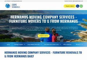 Furniture Movers Hermanus - Cape Removals have a local furniture removal presence in Hermanus and provide ongoing removal services in Hermanus as well to and from Hermanus, all Overberg towns and Cape Town. Our regular removal services between Hermanus and Cape Town gives us the ability to provide a cost effective moving company solutions for Large & small households, flats, office's & holiday home's. We offer regular long distance removals between Hermanus & all South African cities which include surrounding towns like: