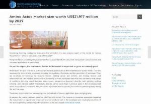 Amino Acids Market size worth US$21.917 million by 2027 - The Amino Acids Market is segmented as source, application, type and, geography. We have covered all segments of this market like market size, share, growth, analysis in the market research report.