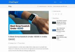 Best Smartwatch Under 4000 in India - Want to Know Best Smartwatch Under 4000 in India to take care of our health and fitness or for daily life. There are many Smartwatches in the market available but to find one is difficult. Here we have researched the Best Smartwatch Under 4000 Rupees in India. DealSuper is a website that researches the Best Product and then reviews it in detail. So that the people know everything about a product and select them easily.
