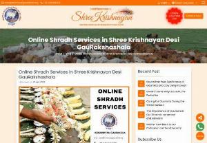 Online Shradh Services in Shree Krishnayan Desi GauRakshashala - Shradh holds immense significance as per Hindu beliefs, which is a lunar period of Bhadraprada. During this period of 16 days, people conduct pujas for their dead ancestors and priests offer food to Brahmins. Performing Pitru Paksha Shraddha rituals is an opportunity to pacify the departed souls. Actually, whatever is performed with devotion for the sake of ancestors for the satisfaction of their soul is Shraddha. According to Hindu religion, it is considered the duty of the son to save the...