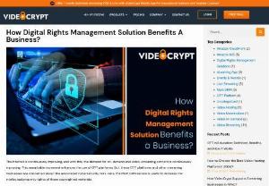 How Digital Rights Management Solution Benefits A Business? - VideoCrypt's DRM software solutions enable a business to meet today's challenges in this digital age where video content security is paramount.