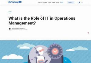 The Role of IT in Operations Management Tools - Whether you are a growing startup optimizing your supply chain or a multinational corporation improving cross-team collaboration and project management, information technology (IT) can play an essential role in creating lean and efficient business operations. By automating particular tasks, it can assist you in accelerating workflow processes by reducing or eliminating delays and redundancies.
