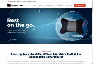 Steering Cover & car accessories manufacturer in Delhi | India - Steering Cover, Neck Rest, Neck Pillow, Microfiber cloth, Tissue Paper Box, and Car accessories manufacturer in Delhi of India - Vahan Vatika