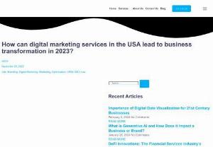  How can digital marketing services in the USA lead to business transformation in 2023? - Digital transformation plays a very significant role in growing every business in this world of digitalization. Almost every digital marketing agency in USA for businesses uses out of box thinking to open doors for new customer engagement and brand boosting.