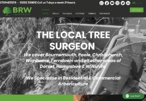 BRW Tree Specialists - BRW Tree Specialists is a highly rated Tree Surgery company in the South of England. Your local trusted tree services company and always have a friendly approach to our work. BRW is not just known for our tree work we also cover stump removal, hedge maintenance, plantation, fencing, turfing, site clearance and much more, Your local tree surgeon to Dorset. 
​
We are on call 24 hours a day so always contactable, whether you're looking for a free quotation or have an emergency.
 
We cove