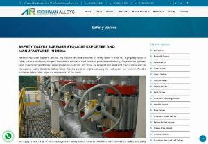Safety Valves Supplier in India - Ridhiman Alloys are Suppliers, stockist, and Exporter and Manufacturers of Safety Valves in India. Our high-quality range of Safety Valves is exclusively designed for chemical industries, steel factories, petrochemical industry, fire protection systems, paper manufacturing industries, shipping/shipment industries, etc.