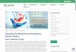 Bariatric Surgery Billing Information - Bariatric surgery is performed to treat comorbid conditions associated with morbid obesity. Legion Healthcare Solutions explains bariatric surgery billing procedures.
