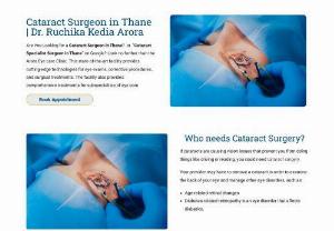 Looking for Catract Surgery in Thane | Dr Ruchika Arora - Dr. Ruchika Arora is the best cataract surgeon in Thane. With over 10 years of experience, she provides compassionate and comprehensive care with the latest technology.