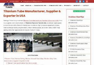Titanium Tube Manufacturer, Supplier & Exporter in USA - Siddhgiri Tubes is a prominent Titanium Tube Manufacturer, Supplier & Exporter in USA. As a top supplier and manufacturer of Titanium Pipe and Tube in USA, we deliver higher pipes in accordance with different international standards. High-pressure equipment, boilers, heat exchanger tubes, air preheaters, steam release pipes, air cooler tubes, steam trap piping, and other applications all require Titanium Tubes.