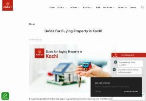 Guide For Buying Property in Kochi - Investing in a residential property in Kochi is a rewarding decision right now. Make sure you choose your property wisely.