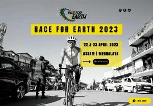 Race For Earth - Race for Earth is an ultra cycling endurance race to promote sports ecotourism in northeast India. The 1st edition of Race for Earth will commence on 22nd April of 2023.