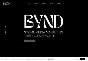 BYND Socials - The main goal of BYND is to help small businesses reach beyond their social media goals by generating content, managing their pages and implementing a social media strategy into their marketing plan.