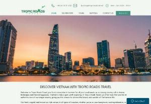 Tropic Roads Travel - Tropic Roads Travel offers tailor-made itineraries for Vietnam from urban discovery in Ho Chi Minh City to trekking in Sapa or relaxing on the beach in Da Nang